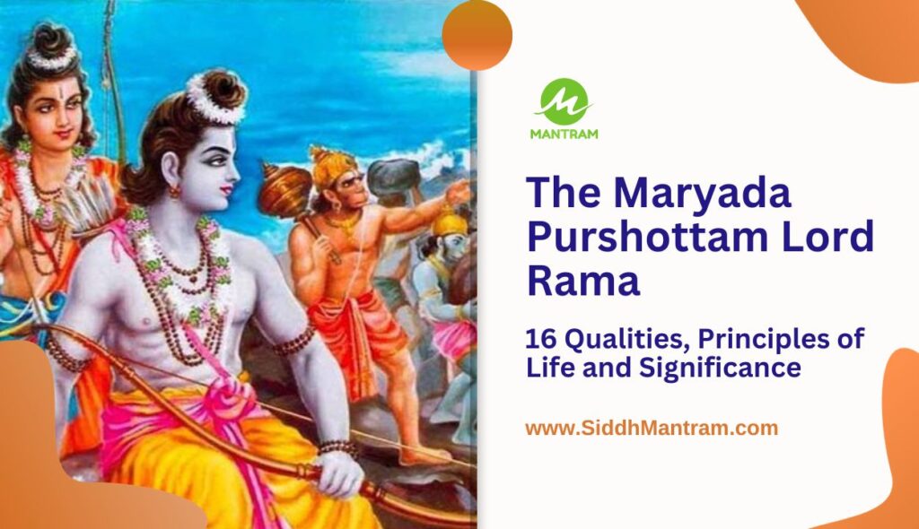 The Maryada Purshottam Lord Rama 16 Qualities Principles of Life and Significance