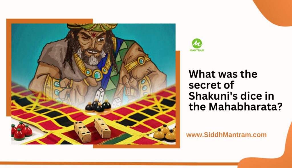 What was the secret of Shakunis dice in the Mahabharata