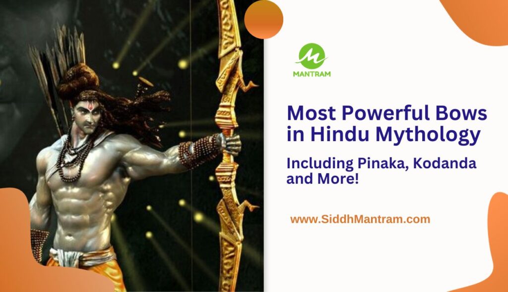 Most Powerful Bows in Hindu Mythology Including Pinaka Kodanda and More