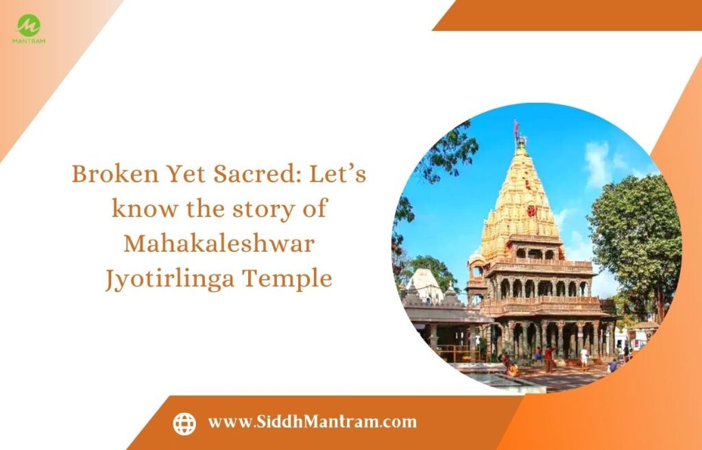 Broken Yet Sacred Lets know the story of Mahakaleshwar Jyotirlinga Temple