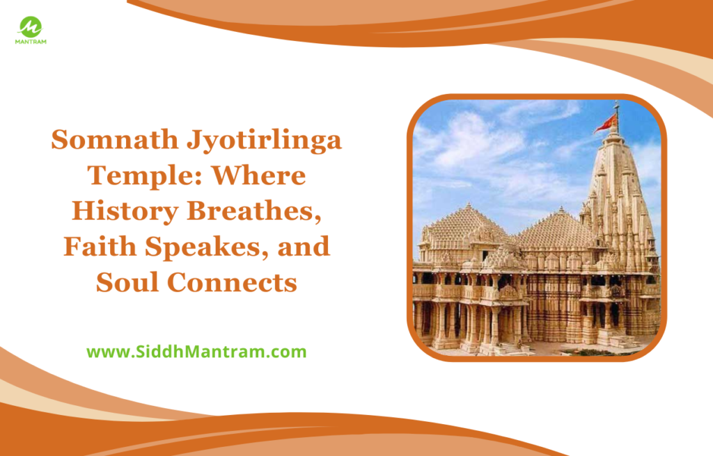 Somnath Jyotirlinga Temple Where History Breathes Faith Speakes and Soul Connects