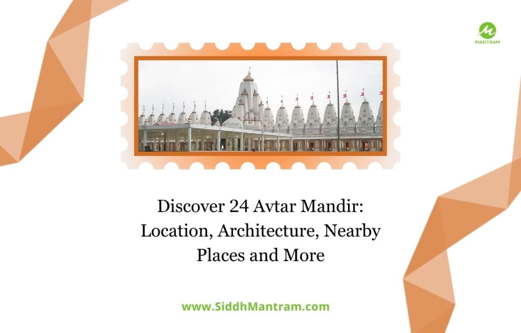 Discover 24 Avtar Mandir: Location, Architecture, Nearby Places and More 2 Discover 24 Avtar Mandir Location Architecture Nearby Places and More