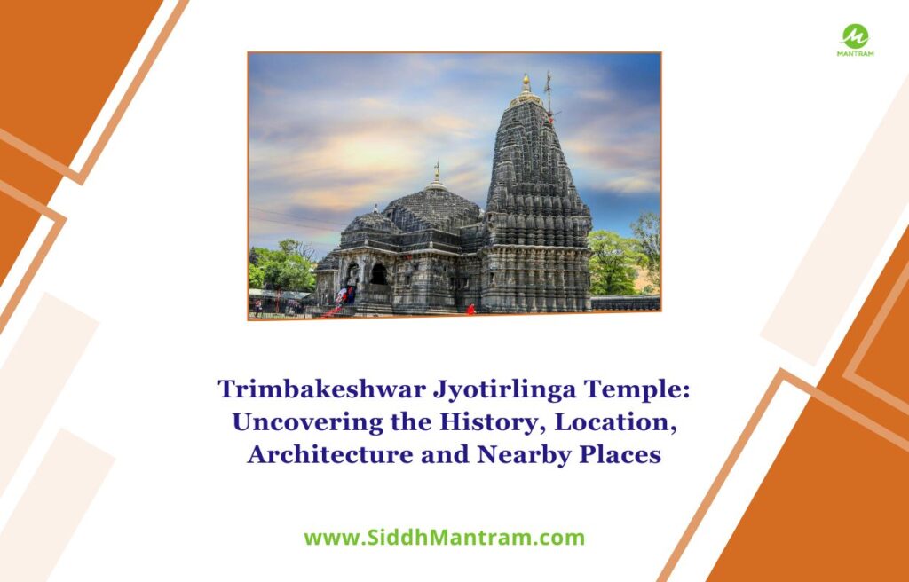Trimbakeshwar Jyotirlinga Temple Uncovering the History Location Architecture and Nearby Places